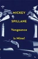 Vengeance is Mine! Spillane Mickey