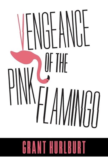Vengeance of the Pink Flamingo Hurlburt Grant
