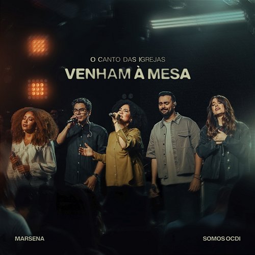 Venham à Mesa Marsena, Somos OCDI, O Canto das Igrejas