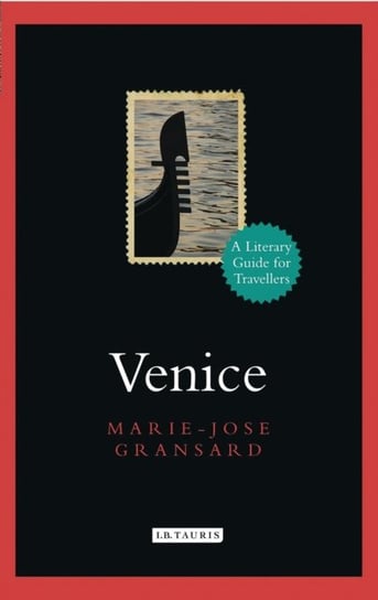 Venice. A Literary Guide for Travellers Marie-Jose Gransard