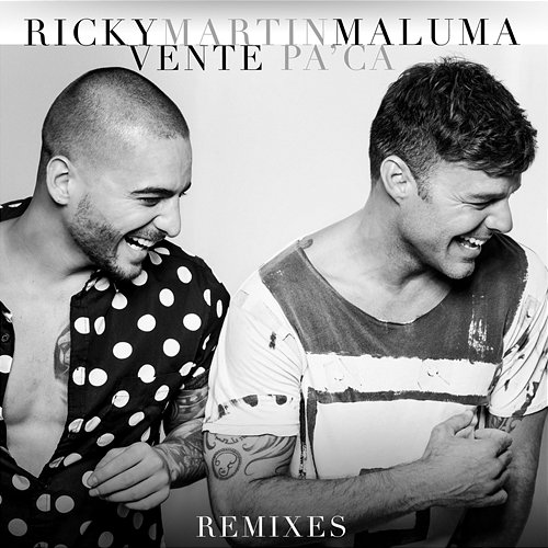 Vente Pa' Ca (Remixes) Ricky Martin feat. Maluma