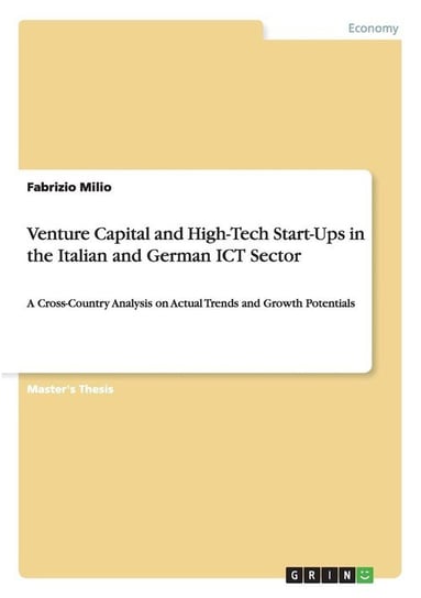 Venture Capital and High-Tech Start-Ups in the Italian and German ICT Sector Milio Fabrizio