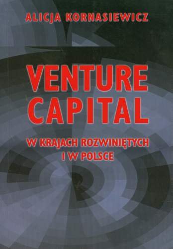 Venture Capital w Krajach Rozwiniętych i w Polsce Kornasiewicz Alicja