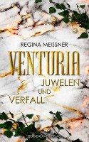 Venturia (Band 1): Juwelen und Verfall Meißner Regina