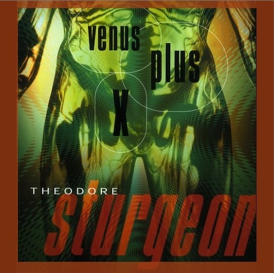 Venus Plus X Sturgeon Theodore