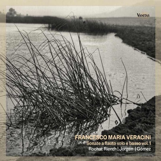 Veracini: Sonate a flauto solo e basso vol. 1 Rienth Muriel Rochat, Jorgen Thor, Gomez Andres Alberto