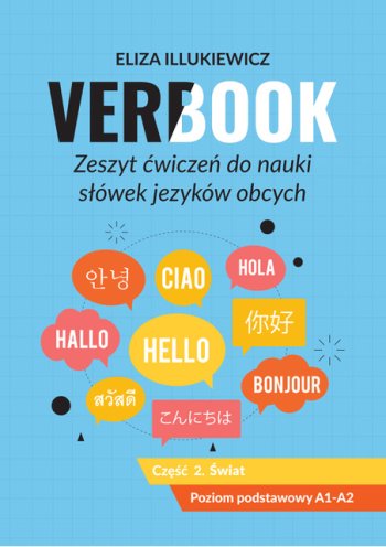 Verbook. Zeszyt ćwiczeń do nauki słówek języków obcych. Część 2. Świat Illukiewicz Eliza