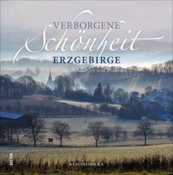 Verborgene Schönheit Erzgebirge Sutton Verlag GmbH