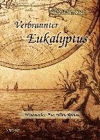Verbrannter Eukalyptus - Historischer Australien-Roman Ellenbeck Silke