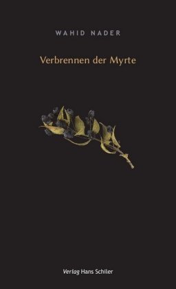 Verbrennen der Myrte Schiler & Mücke Verlag