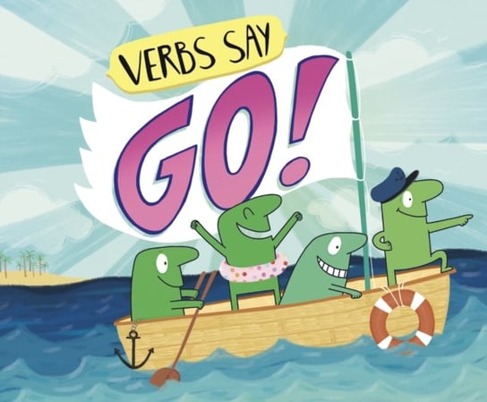 Verbs Say Go! Michael Dahl