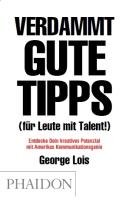 Verdammt gute Tipps (für Leute mit Talent) Lois George