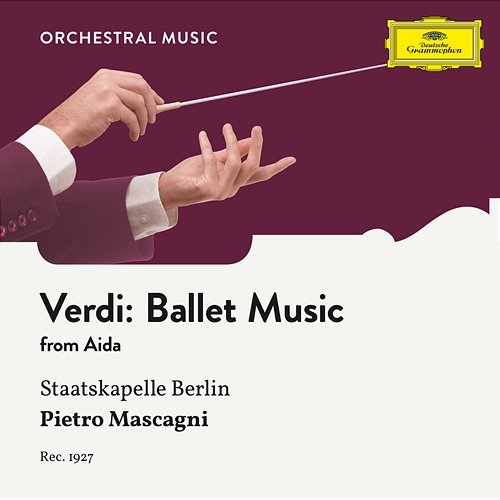 Verdi: Aida, Ballet Music Kapelle der Staatsoper Berlin, Pietro Mascagni