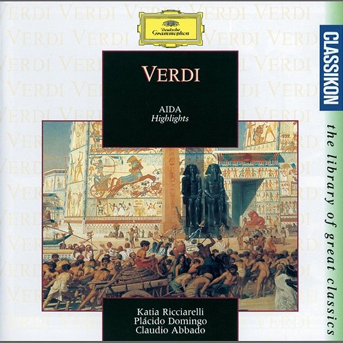 Verdi: Aida / Act 1 - Se quel guerrier io fossi!..Celeste Aida Plácido Domingo, Orchestra del Teatro alla Scala di Milano, Claudio Abbado
