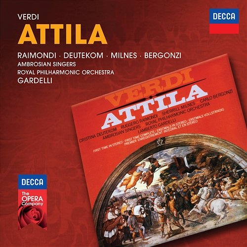 Verdi: Attila Ruggero Raimondi, Cristina Deutekom, Sherrill Milnes, Carlo Bergonzi, Ambrosian Singers, Royal Philharmonic Orchestra, Lamberto Gardelli