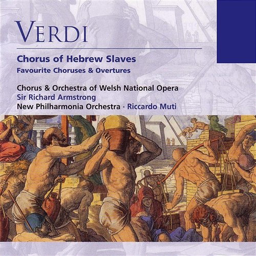 Verdi: Chorus of Hebrew Slaves - Favourite Choruses & Overtures Sir Richard Armstrong, Riccardo Muti