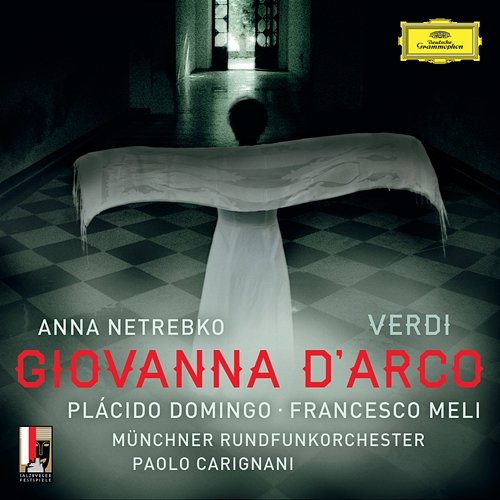 Verdi: Giovanna d'Arco Anna Netrebko, Plácido Domingo, Francesco Meli, Münchner Rundfunkorchester, Paolo Carignani