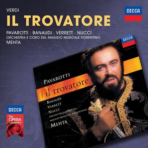 Verdi: Il Trovatore Luciano Pavarotti, Antonella Banaudi, Shirley Verrett, Leo Nucci, Coro Del Maggio Musicale Fiorentino, Orchestra del Maggio Musicale Fiorentino, Zubin Mehta
