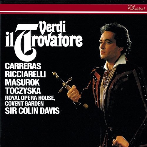 Verdi: Il Trovatore / Act 4 - "Siam giunti: ecco la torre" Robin Leggate, Katia Ricciarelli, Orchestra Of The Royal Opera House, Covent Garden, Sir Colin Davis