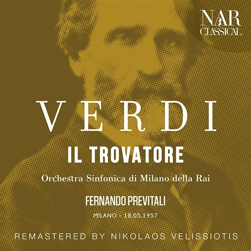 Verdi: Il Trovatore Fernando Previtali, Orchestra Sinfonica Di Milano Della Rai