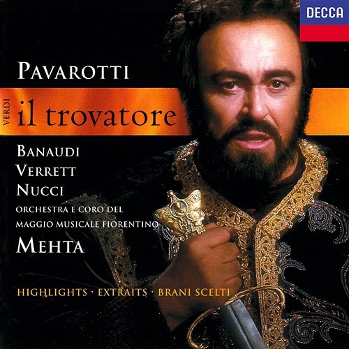 Verdi: Il Trovatore (Highlights) Zubin Mehta, Luciano Pavarotti, Antonella Banaudi, Leo Nucci, Shirley Verrett, Coro Del Maggio Musicale Fiorentino, Orchestra del Maggio Musicale Fiorentino
