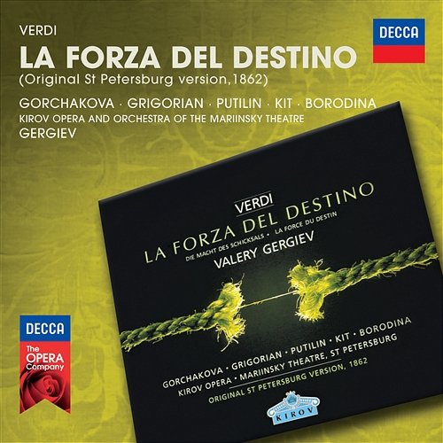 Verdi: La Forza del Destino Galina Gorchakova, Gegam Grigorian, Nikolai Putilin, Mikhail Kit, Olga Borodina, Mariinsky Orchestra, Valery Gergiev