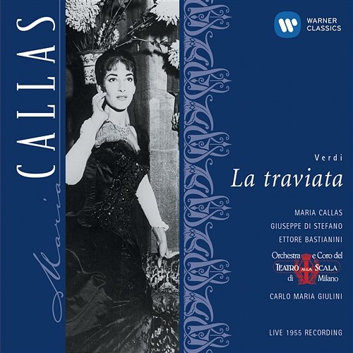 Verdi: La traviata Maria Callas, Carlo Maria Giulini, Coro E Orchestra Del Teatro Alla Scala, Milano, Giuseppe di Stefano, Ettore Bastianini