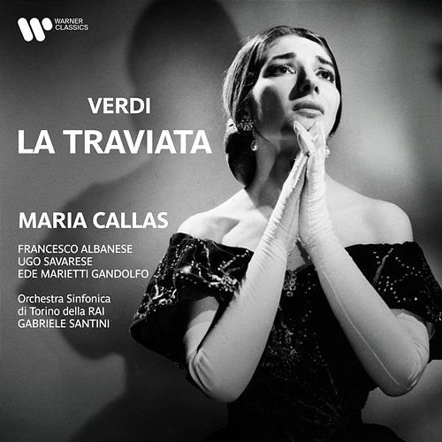 Verdi: La traviata Maria Callas, Orchestra Sinfonica di Torino della Rai, Gabriele Santini feat. Ede Marietti Gandolfo, Francesco Albanese, Ugo Savarese