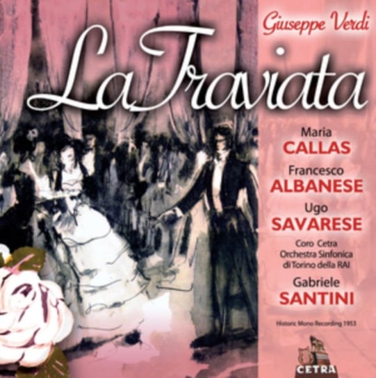 Verdi: La Traviata Orchestra Sinfonica di Torino, Maria Callas, Albanese Francesco, Savarese Ugo