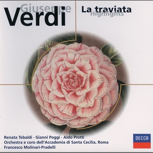 Verdi: La traviata (highlights) Renata Tebaldi, Gianni Poggi, Aldo Protti, Orchestra dell'Accademia Nazionale di Santa Cecilia, Francesco Molinari-Pradelli