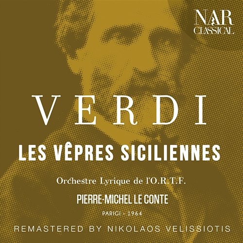 Verdi: Les Vêpres Siciliennes Pierre-Michel Le Conte & Orchestre Lyrique de l'O.R.T.F.