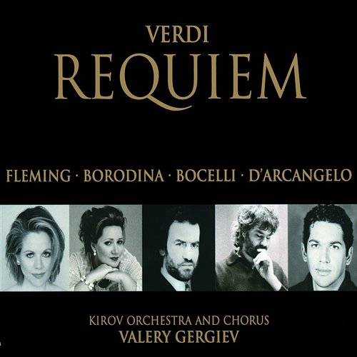 Verdi: Messa da Requiem - 2d. Quid sum miser Renée Fleming, Olga Borodina, Andrea Bocelli, Kirov Orchestra, St Petersburg, Valery Gergiev