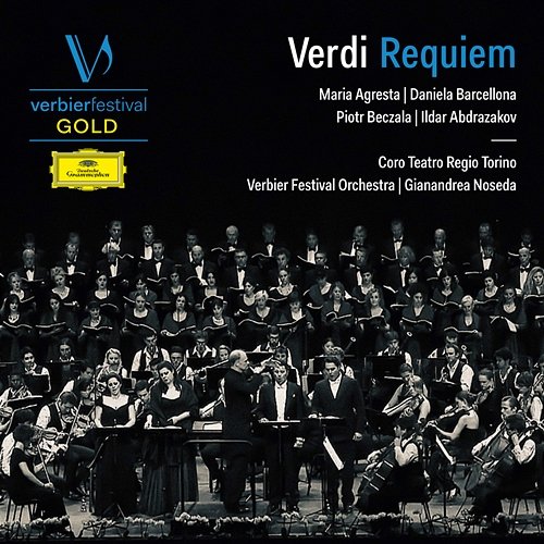 Verdi: Requiem Maria Agresta, Daniela Barcellona, Piotr Beczala, Ildar Abdrazakov, Coro Teatro Regio Torino, Verbier Festival Orchestra, Gianandrea Noseda