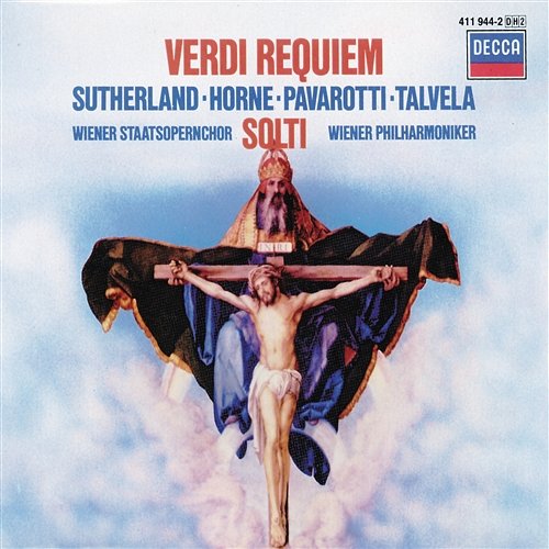 Verdi: Requiem Dame Joan Sutherland, Marilyn Horne, Luciano Pavarotti, Martti Talvela, Wiener Staatsopernchor, Wilhelm Pitz, Wiener Philharmoniker, Sir Georg Solti