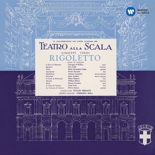 Verdi: Rigoletto (1955 - Serafin) - Callas Remastered Maria Callas, Orchestra del Teatro alla Scala di Milano, Tullio Serafin