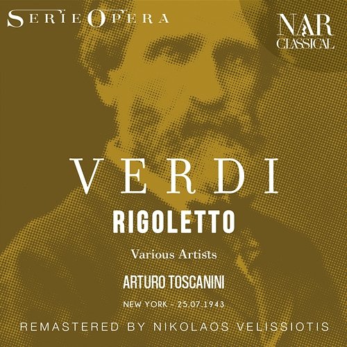 VERDI: RIGOLETTO Arturo Toscanini, NBC Symphony Orchestra, Giuseppe di Stefano, Alfredo Kraus, Enrico Caruso