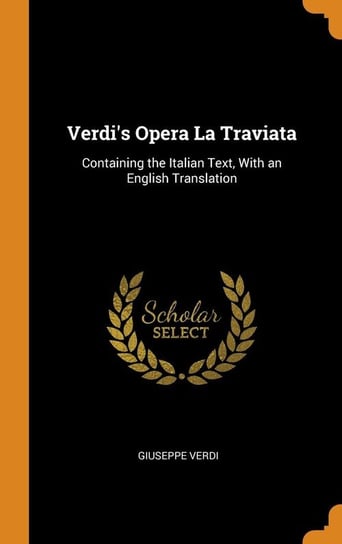 Verdi's Opera La Traviata Verdi Giuseppe