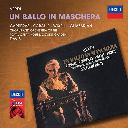 Verdi: Un Ballo In Maschera Montserrat Caballé, José Carreras, Ingvar Wixell, Sona Ghazarian, Chorus of the Royal Opera House, Covent Garden, Orchestra Of The Royal Opera House, Sir Colin Davis