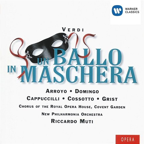 Verdi: Un Ballo in Maschera Placido Domingo, Riccardo Muti, Martina Arroyo, Piero Cappuccilli, Reri Grist, Fiorenza Cossotto