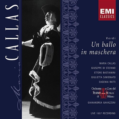Verdi : Un ballo in maschera Maria Callas, Orchestra del Teatro alla Scala di Milano, Gianandrea Gavazzeni