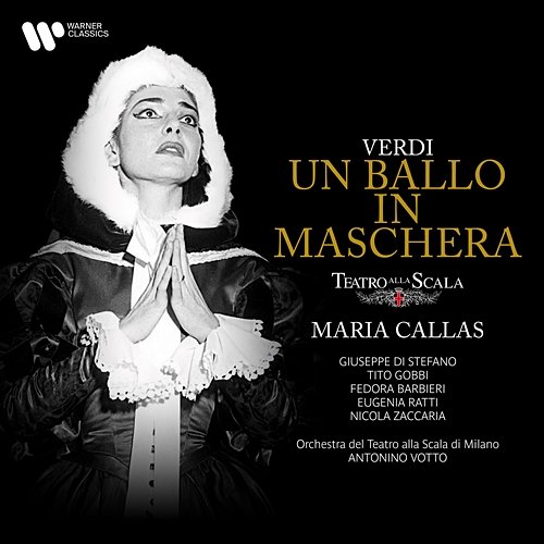 Verdi: Un ballo in maschera Antonino Votto, Giuseppe di Stefano, Maria Callas, Orchestra del Teatro alla Scala di Milano