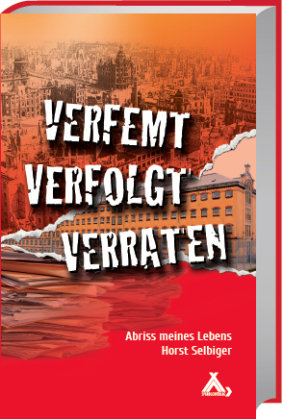 Verfemt - Verfolgt - Verraten Selbiger Horst