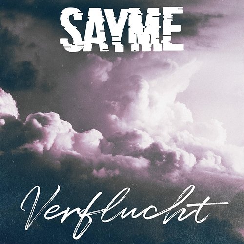 Verflucht SAYME