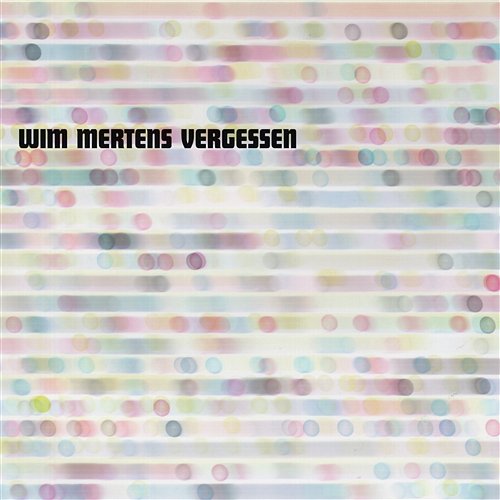 Vergessen Wim Mertens & Wim Mertens Ensemble