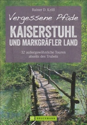 Vergessene Pfade Kaiserstuhl und Markgräfler Land Kroll Rainer D.