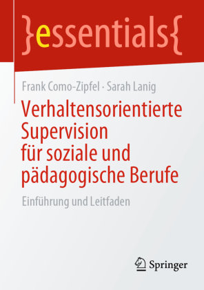 Verhaltensorientierte Supervision für soziale und pädagogische Berufe Springer, Berlin
