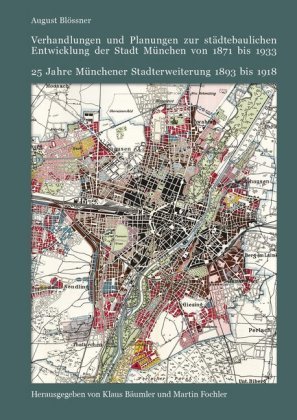 Verhandlungen und Planungen zur städtebaulichen Entwicklung der Stadt München von 1871 bis 1933 Schiermeier