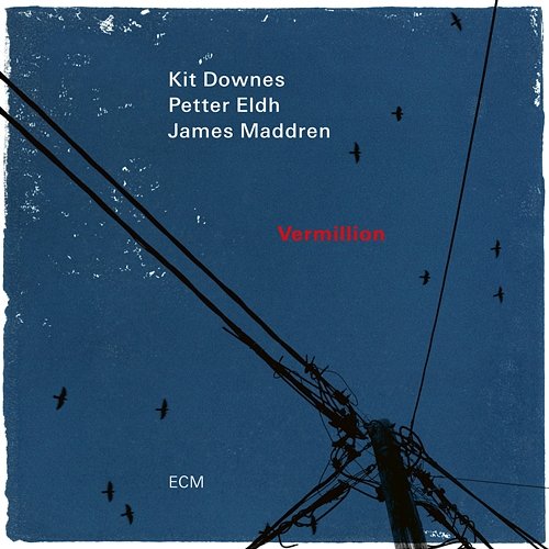 Vermillion Kit Downes, Petter Eldh, James Maddren