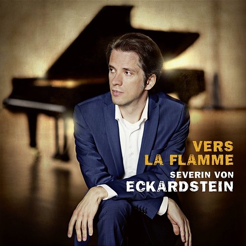 Vers la flamme: Works by Beethoven, Messiaen, Scriabin, Strauss Severin von Eckardstein
