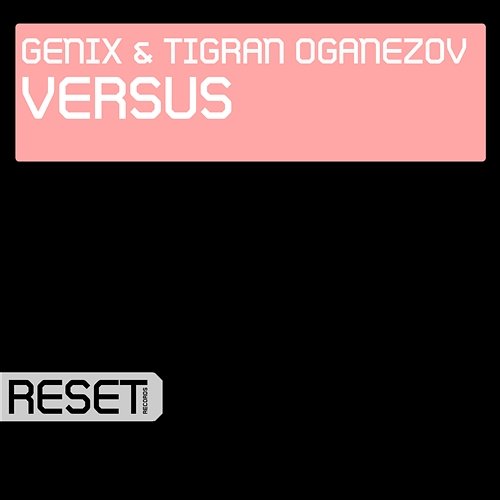Versus Tigran Oganezov & Genix